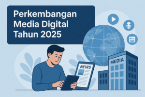 Perkembangan Media Digital Tahun 2025 Perkembangan Media Digital Tahun 2025